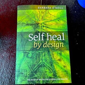 Self Heal by Design with the Tik Tok famous Barbara O'Neill.